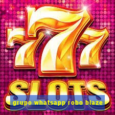 grupo whatsapp robo blaze